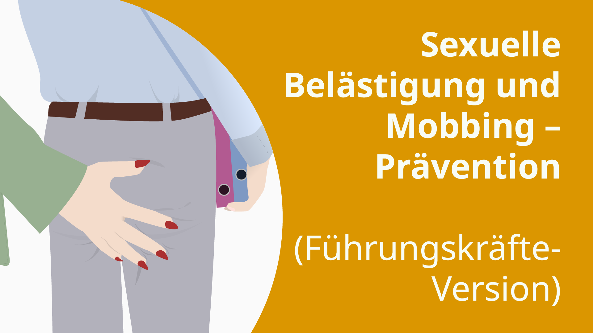 Sexuelle Belästigung – Prävention (Führungskräfte-Version) – Kurs