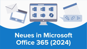 Neues in Microsoft Office 365 (2024)