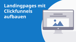 Landingpages mit Clickfunnels aufbauen