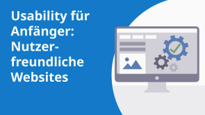 Usability für Anfänger: Nutzerfreundliche Websites