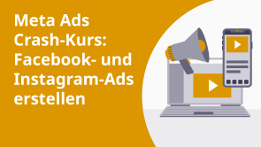 Meta Ads Crash-Kurs: Facebook- und Instagram-Ads erstellen