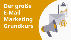 Der große E-Mail Marketing Grundkurs