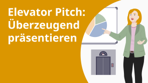 Elevator Pitch: Überzeugend präsentieren