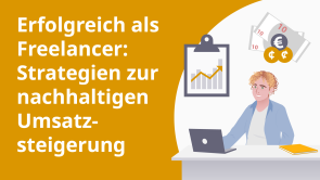 Erfolgreich als Freelancer: Strategien zur nachhaltigen Umsatzsteigerung