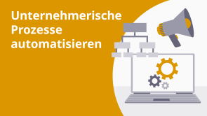 Unternehmerische Prozesse automatisieren