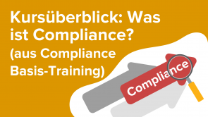 Kursüberblick: Was ist Compliance? (aus Compliance Basis-Training)