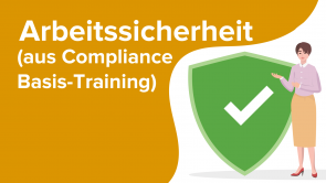 Arbeitssicherheit (aus Compliance Basis-Training)