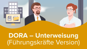 Digital Operational Resilience Act (DORA) – Unterweisung (Führungskräfte-Version)