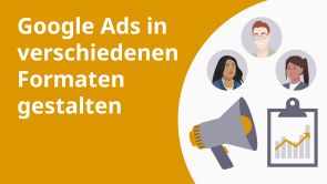 Google Ads in verschiedenen Formaten gestalten