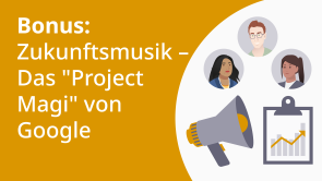 Bonus: Zukunftsmusik – Das "Project Magi" von Google