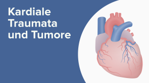 Kardiale Traumata und Tumore