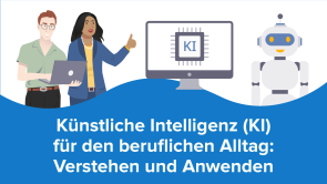 Künstliche Intelligenz (KI) für den beruflichen Alltag: Verstehen und Anwenden