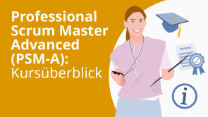 Professional Scrum Master Advanced (PSM-A): Kursüberblick