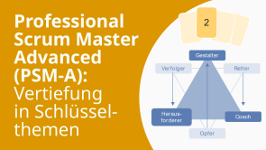 Professional Scrum Master Advanced (PSM-A): Vertiefung in Schlüsselthemen