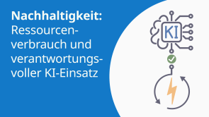 Nachhaltigkeit: Ressourcenverbrauch und verantwortungsvoller KI-Einsatz