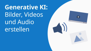 Generative KI: Bilder, Videos und Audio erstellen