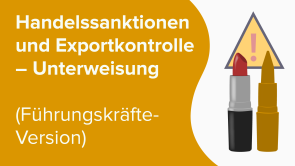 Handelssanktionen und Exportkontrolle – Unterweisung (Führungskräfte-Version)