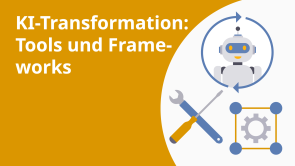 KI-Transformation: Tools und Frameworks