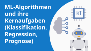 ML-Algorithmen und ihre Kernaufgaben (Klassifikation, Regression, Prognose)
