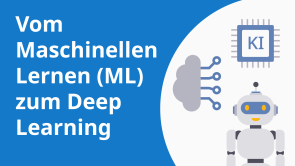 Vom Maschinellen Lernen (ML) zum Deep Learning