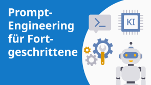 Prompt-Engineering für Fortgeschrittene