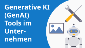 Generative KI (GenAI) Tools im Unternehmen