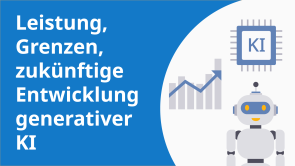 Leistung, Grenzen und zukünftige Entwicklung generativer KI