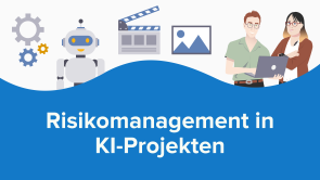Risikomanagement in KI-Projekten