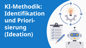 KI-Methodik: Identifikation und Priorisierung (Ideation)