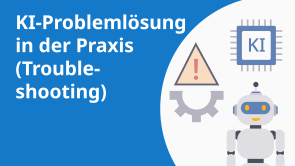 KI-Problemlösung in der Praxis (Troubleshooting)