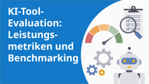 KI-Tool-Evaluation: Leistungsmetriken und Benchmarking