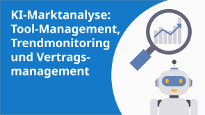 KI-Marktanalyse: Tool-Management, Trendmonitoring und Vertragsmanagement