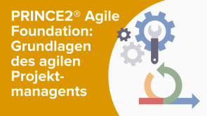 PRINCE2® Agile Foundation: Grundlagen des agilen Projektmanagents