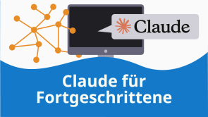 Claude für Fortgeschrittene