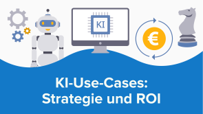 KI-Use-Cases: Strategie und ROI