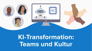 KI-Transformation: Teams und Kultur