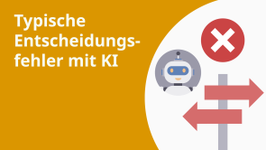 Typische Entscheidungsfehler mit KI