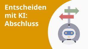 Entscheiden mit KI: Abschluss
