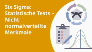 Six Sigma: Statistische Tests – Nicht normalverteilte Merkmale