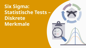 Six Sigma: Statistische Tests – Diskrete Merkmale