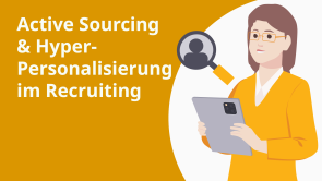 Active Sourcing & Hyper-Personalisierung im Recruiting