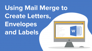 Using Mail Merge to Create Letters, Envelopes and Labels (EN)