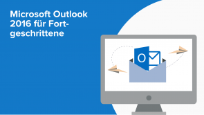 Microsoft Outlook 2016 für Fortgeschrittene