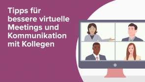 Tipps für bessere virtuelle Meetings und Kommunikation mit Kollegen