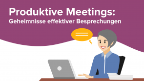 Produktive Meetings: Geheimnisse effektiver Besprechungen