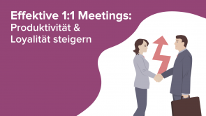 Effektive 1:1 Meetings: Produktivität & Loyalität steigern