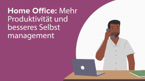 Home Office: Mehr Produktivität und besseres Selbstmanagement