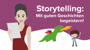 Storytelling: Mit guten Geschichten begeistern