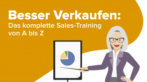 Besser Verkaufen: Das komplette Sales-Training von A bis Z