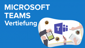 Microsoft Teams: Vertiefung